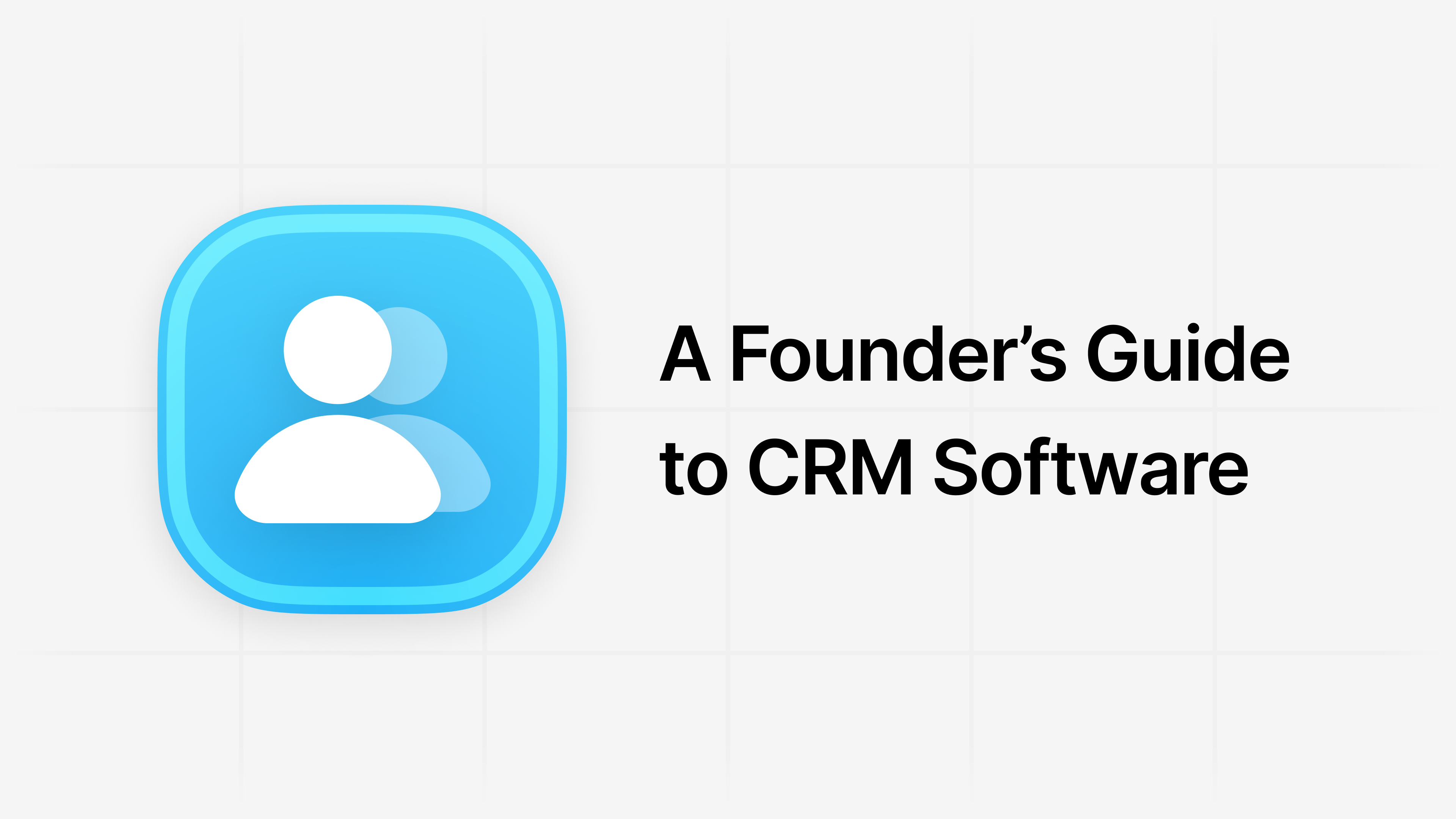 Getting Started with CRM Software: The Startup Founder’s Guide article visual