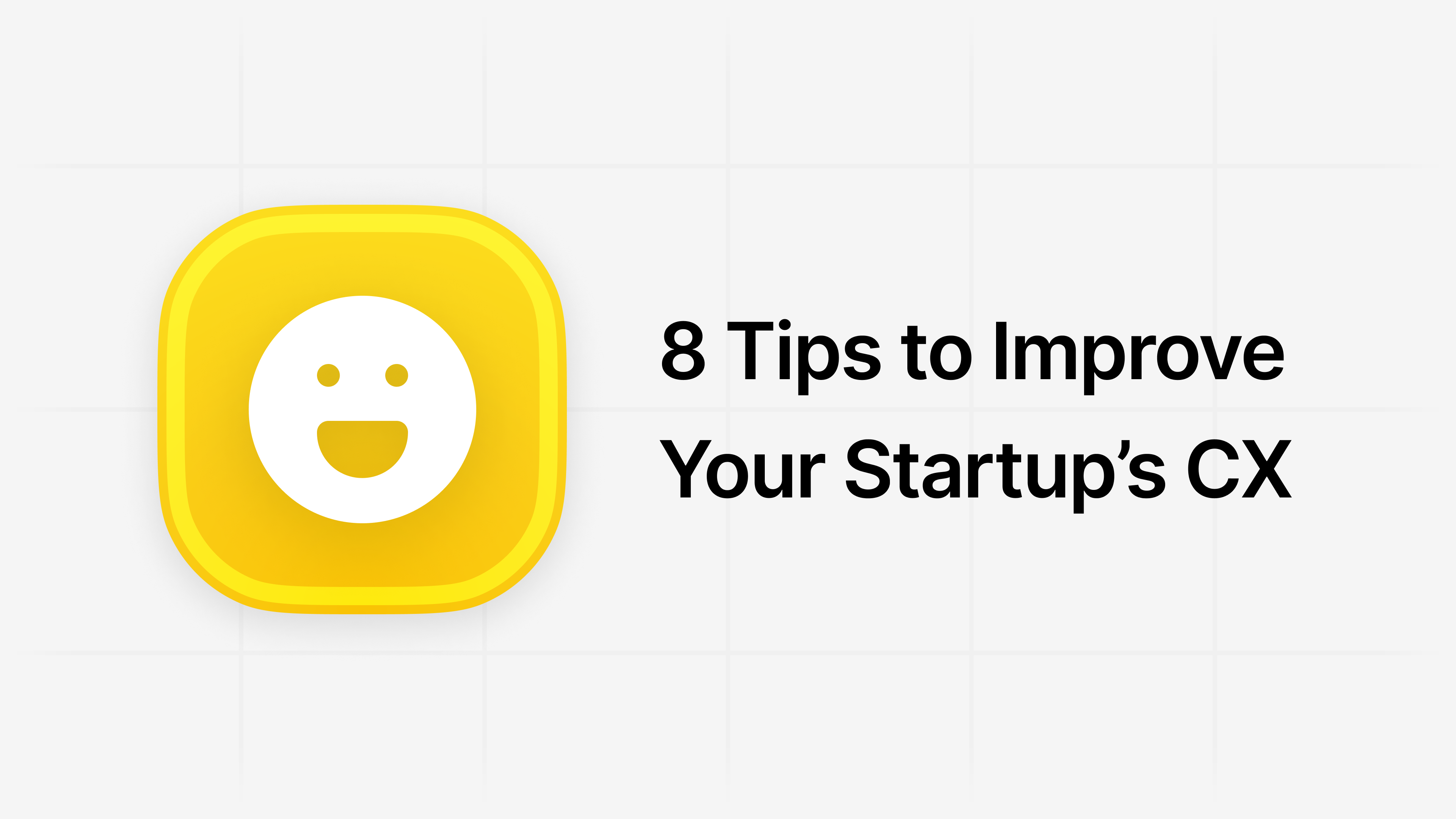 8 Tips to Improve Your Startup’s Customer Experience article visual