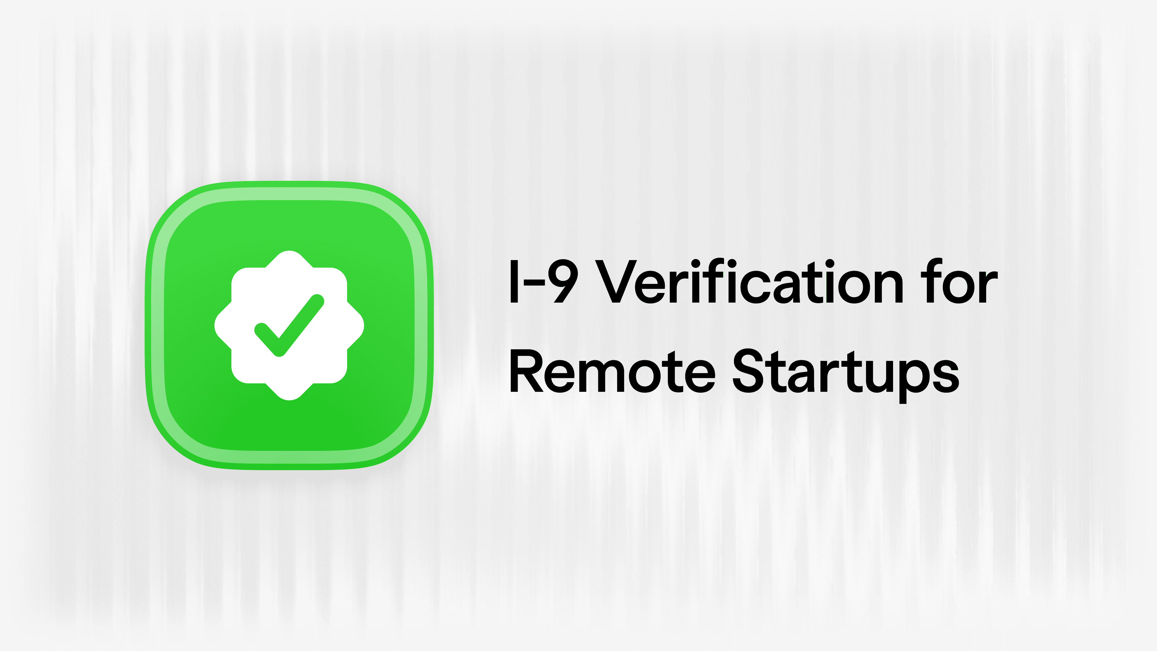 What Do Employers Need to Know about Remote I-9 Verification? article visual